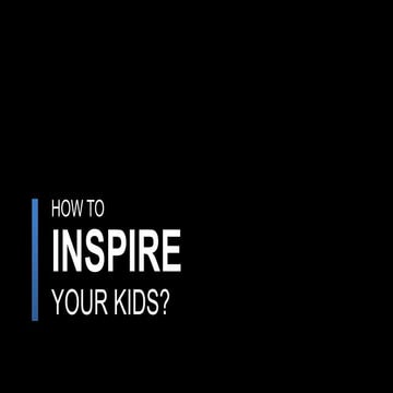How to inspire your kids