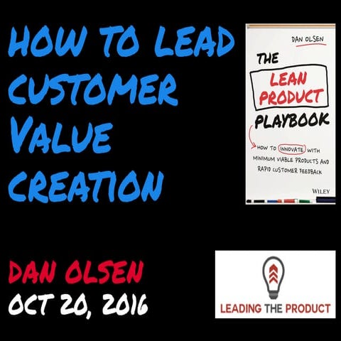 How to Lead Customer Value Creation by Dan Olsen at Leading the Product Melbo...