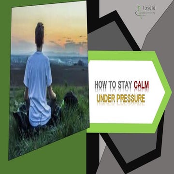 How to Stay Calm Under Pressure