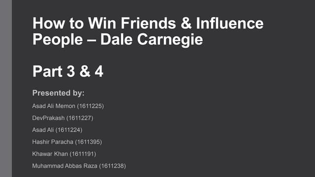 How to Win Friends & Influence People – Part 3 & 4