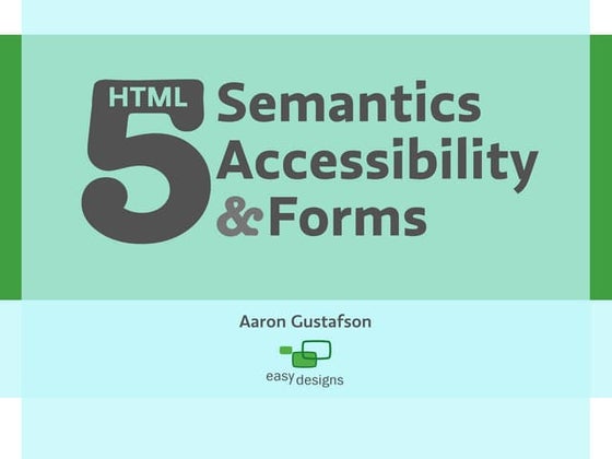 HTML5 Semantics, Accessibility & Forms [Carsonified HTML5 Online Conference]