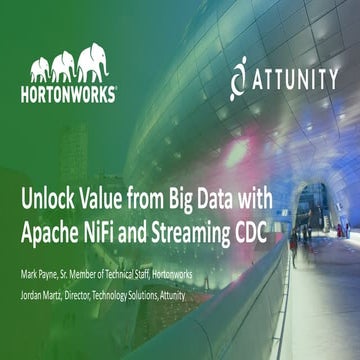 Unlock Value from Big Data with Apache NiFi and Streaming CDC