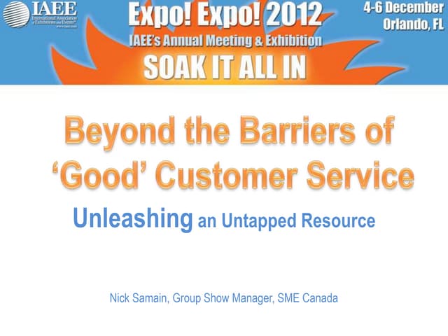 Breaking the Barriers of 'Good' Customer Service - Unleashing an Untapped Res...