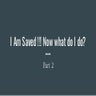 I am Saved!!! What do I do now_ Part 2.pptx