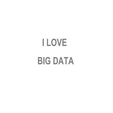 I love BIG DATA