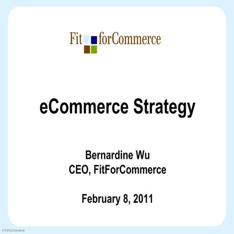 Getting from Here to There: How to assess your business, define an overall eC...