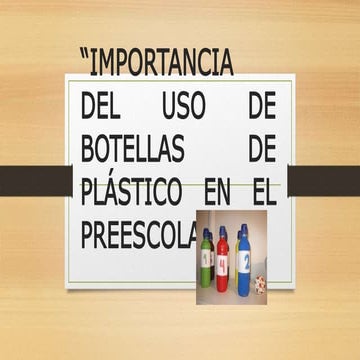 Importancia del uso de botellas de plástico