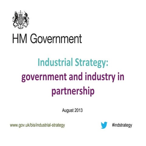 Industrial Strategy: update of summary slides August 2013