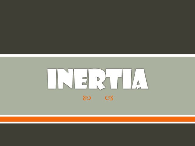 Inertia
