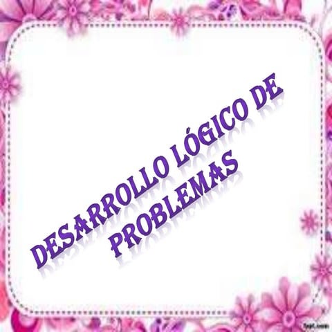 Desarrollo lógico de los problemas 