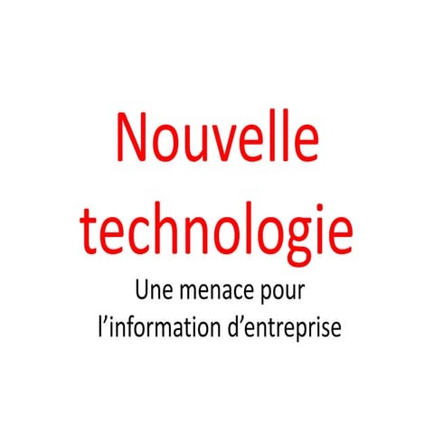 Nouvelles technologies : une menace pour l'information d'entreprise