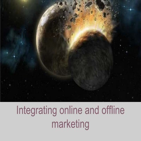 Integrating online and offline marketing