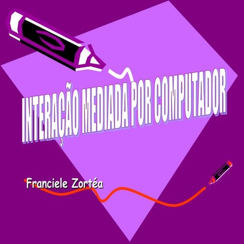 Intera%C3%87%C3%83 O%20 Mediada%20 Por%20 Computador[1]