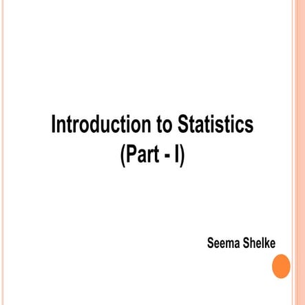 Introduction to Statistics (Part -I)