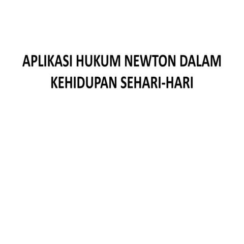 aplikasi hukum nweton dalam kehidupan sehari -hari