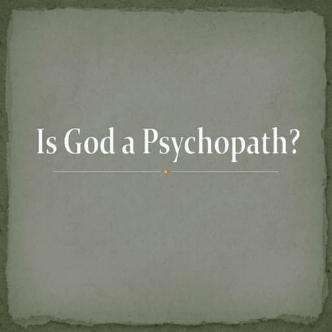 Is God a Psychopath?