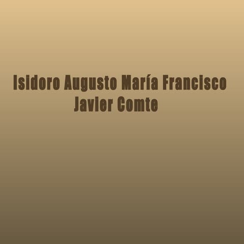 Isidoro Augusto MaríA Francisco Javier Comte