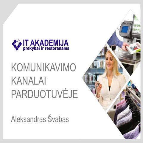 IT akademija Komunikavimo kanalai parduotuvėje