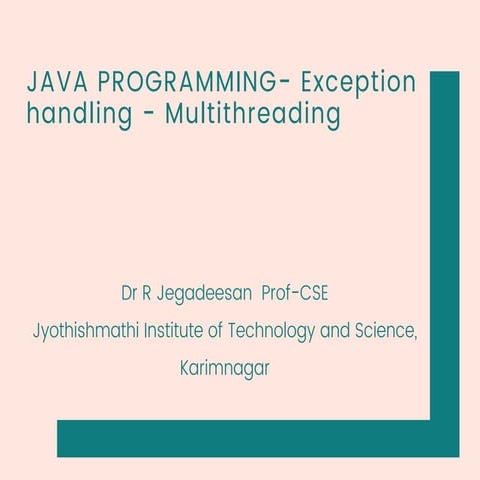 JAVA PROGRAMMING- Exception handling - Multithreading