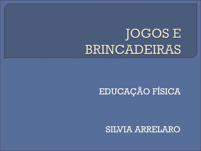 Jogos e brincadeiras