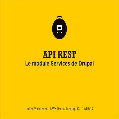 Julien Verhaeghe - API REST : Le module Services de Drupal - Drupal Meetup Ro...