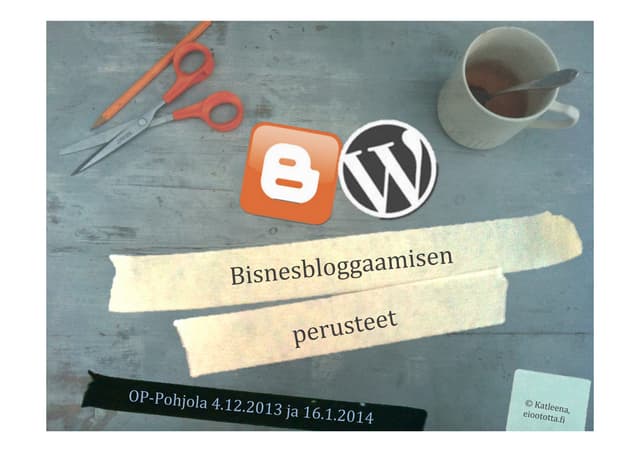 Bisnesbloggaamisen perusteet, OP-Pohjola 4.12.2013 ja 16.1.2014