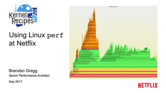 Kernel Recipes 2017: Using Linux perf at Netflix