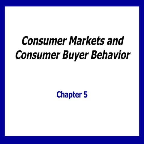 Consumer Markets and Consumer Buyer Behavior