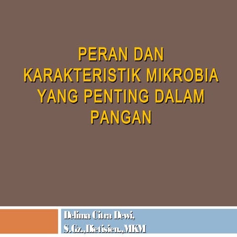 PERAN DAN KARAKTERISTIK MIKROBIA YANG PENTING DALAM PANGAN