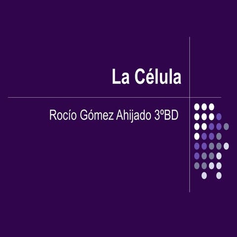 La célula   Rocío Gómez
