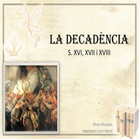 La decadència. S. XVI, XVII i XVIII