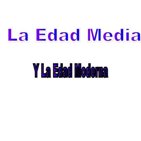 La edad media y la edad moderna