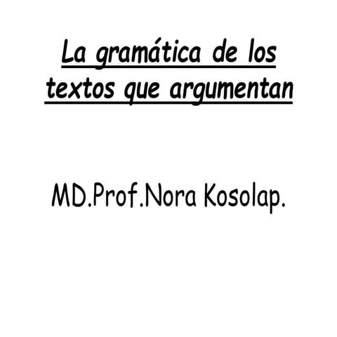 La gramática de los textos que argumentan
