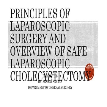 Principles of Laparoscopic Surgery and SAFE Cholecystectomy.pptx