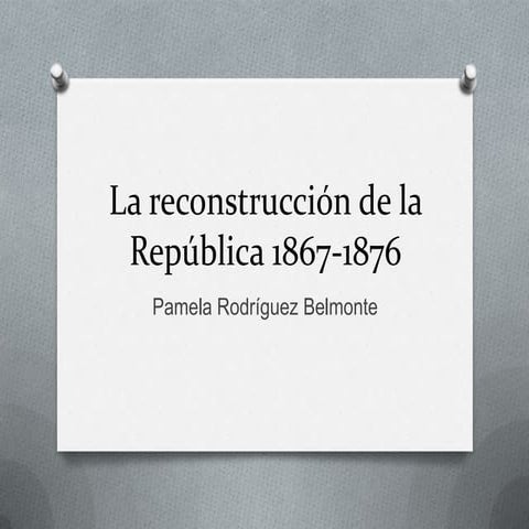 La reconstrucción de la república 1867 1876