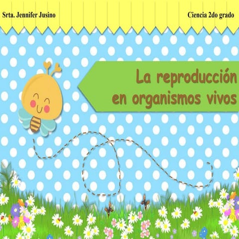 La reproduccion de los organismos vivos