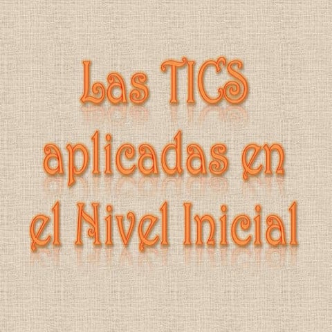 Las tics aplicadas en el nivel inicial.... Trabajo Final