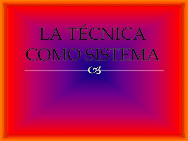 La técnica como sistema