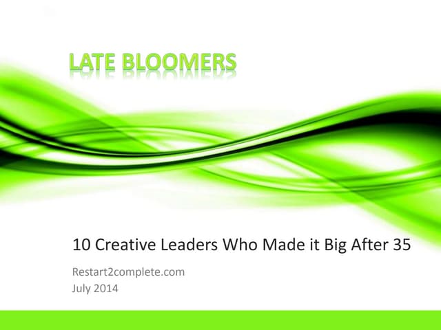 Late bloomers