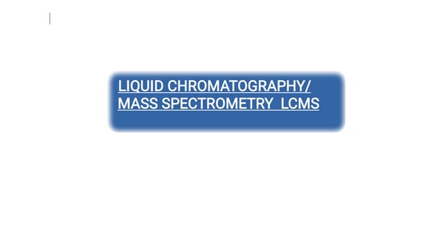 LCMS Final.pdf liquid chromatography and mass spectrometry
