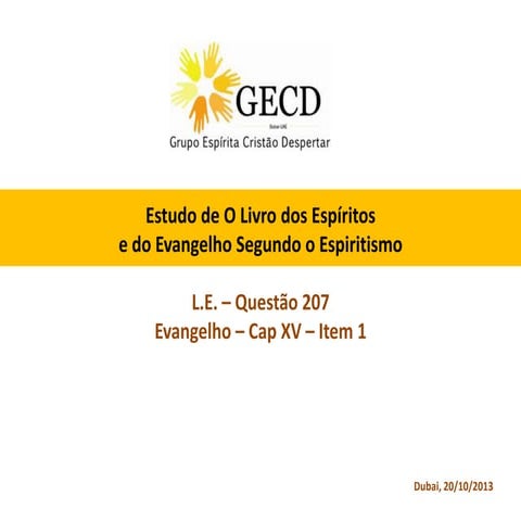 Livro dos Espiritos questao 207 Evangelho Cap15 Item1