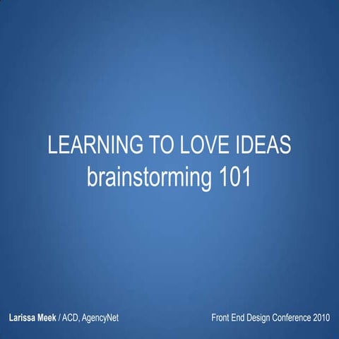 Learning To Love Ideas: Brainstorming 101