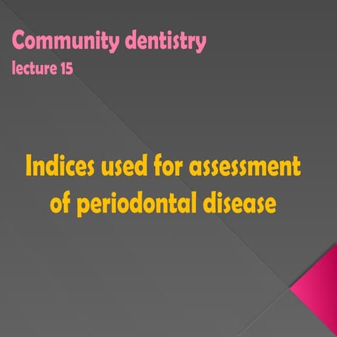indices used for assessment of periodontal diseases