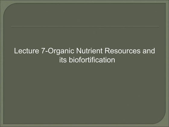 Organic Nutrient Resources and its biofortification