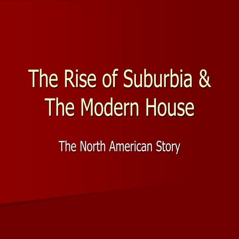 Lecture10 the rise of suburbia ; the modern house 