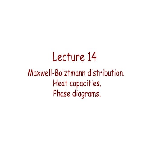 Lecture 14   maxwell-boltzmann distribution. heat capacities