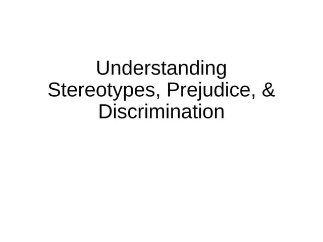 Lecture 2   defining stereotypes, prejudice & discrimination