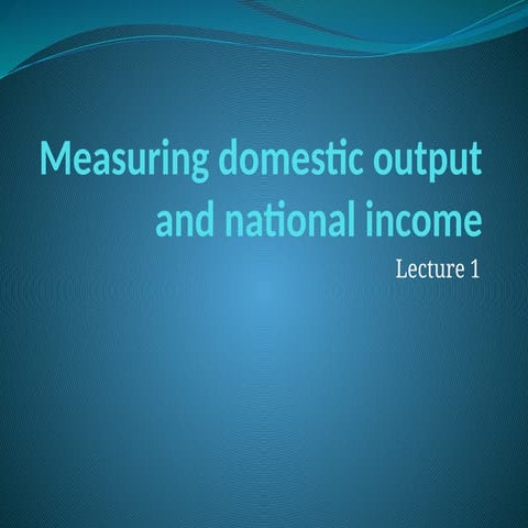 Lecture%201-%20measuremnt%20of%20output1.pptx