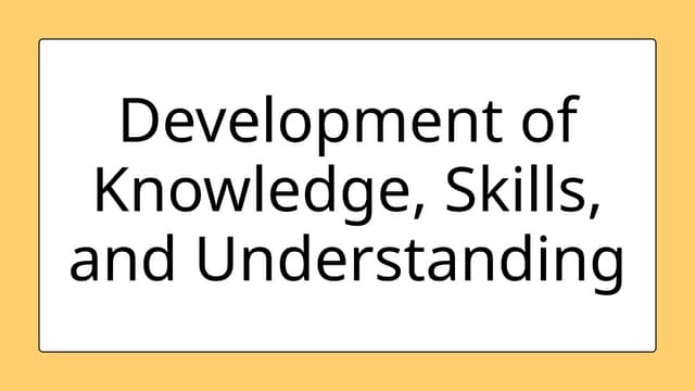 LESSON 1_Development of Knowledge, Skills, and Understanding.pptx