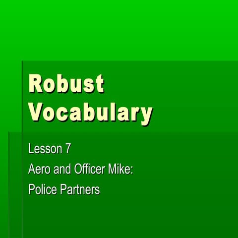 Aero and Officer Mike - Robust Vocabulary
